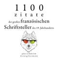 1100 Zitate der großen französischen Schriftsteller des 19. Jahrhunderts