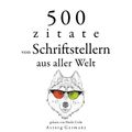 500 Zitate von Schriftstellern aus der ganzen Welt