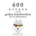 600 Zitate von den großen Schriftstellern des 18. Jahrhunderts