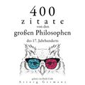 400 Zitate von den großen Philosophen des 17. Jahrhunderts