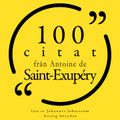 100 citat från Antoine de Saint Exupéry