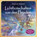 Lichtbotschaften von den Plejaden Band 7 (Ungekürzte Lesung und Heilsymbol »Drittes Auge«)