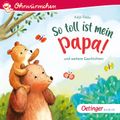 So toll ist mein Papa! und weitere Geschichten