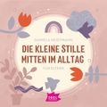 Die kleine Stille mitten im Alltag. Für Eltern