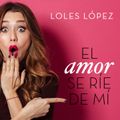 El amor se ríe de mí