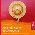 Heilende Klänge des Ayurveda - Hörbuch