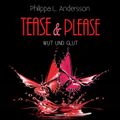 Tease & Please - Wut und Glut