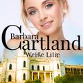 Weiße Lilie (Die zeitlose Romansammlung von Barbara Cartland 17)