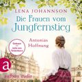 Die Frauen vom Jungfernstieg: Antonias Hoffnung