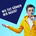 Folge 19: Wie tief können wir bauen?