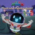 Pyjamasankarit - Tässä tulee Pyjamarobotti!