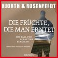 Die Früchte, die man erntet (ungekürzt)