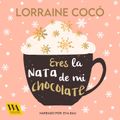 Eres la nata de mi chocolate