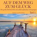 Auf dem Weg zum Glück: Die große Hörbuch Box der philosophischen Anregungen, Teil 1