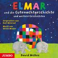 Elmar und die Gutenachtgeschichte und weitere Geschichten