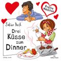 Freche Mädchen: Drei Küsse zum Dinner