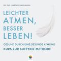 Leichter Atmen, besser leben * Gesund durch eine gesunde Atmung - Kurs zur Buteyko Methode