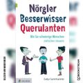 Nörgler Besserwisser Querulanten