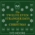 The Twelve Even Stranger Days of Christmas