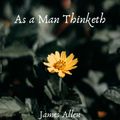 As a Man Thinketh