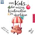 Vom Keks, der auszog, Weihnachten zu überleben: Kurzgeschichte