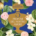 I 5 profumi del nostro amore