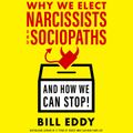 Why We Elect Narcissists and Sociopaths