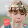 So feinfühlig und so stark