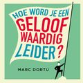 Hoe Word Je een Geloofwaardig Leider?