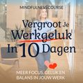 Vergroot Je Werkgeluk In 10 Dagen: Mindfulness Course