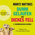 Dumm gelaufen & Dickes Fell