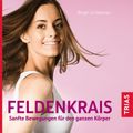 Feldenkrais - Sanfte Bewegungen für den ganzen Körper (Hörbuch)