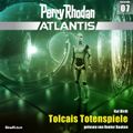 Perry Rhodan Atlantis Episode 07: Tolcais Totenspiele