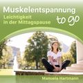 Muskelentspannung to go - Leichtigkeit in der Mittagspause