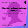 Die verschwundene Braut (Die Sherlock Holmes Klassiker, Folge 10)