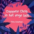 Dappere Chris in het enge bos