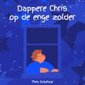 Dappere Chris op de enge zolder