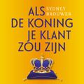 Als de koning je klant zou zijn