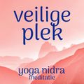 Yoga Nidra Veilige Plek Meditatie