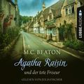 Agatha Raisin und der tote Friseur