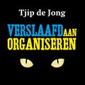 Verslaafd aan organiseren