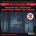 Sherlock Holmes und das Bild im Haus (Die phantastischen Fälle - Sherlock Holmes vs. H. P. Lovecraft, Folge 2)