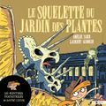 Le Squelette du Jardin des Plantes