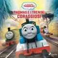 Thomas e i trenini coraggiosi