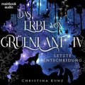 Das Erbe von Grüenlant. Band 4: Letzte Entscheidung