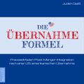 Die Übernahme-Formel: Praxisleitfaden: Post-Merger-Integration nach einer US-amerikanischen Übernahme