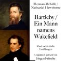 Bartleby / Ein Mann namens Wakefield