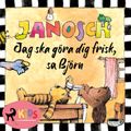 Jag ska göra dig frisk, sa Björn