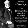 Andrew Carnegie: Die Hörbuch Box über den reichsten Mann der Welt