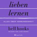 Lieben lernen – Alles über Verbundenheit (ungekürzt)